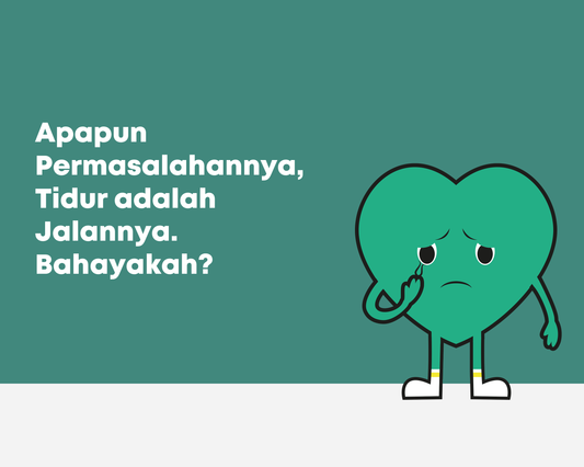 Apapun Permasalahannya, Tidur adalah Jalannya. Bahayakah?