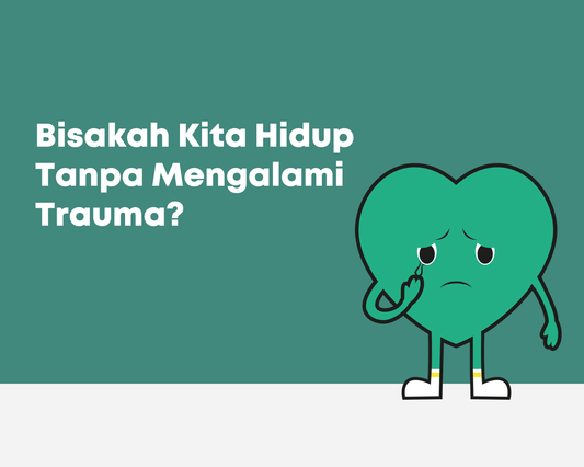 Bisakah Kita Hidup Tanpa Mengalami Trauma?