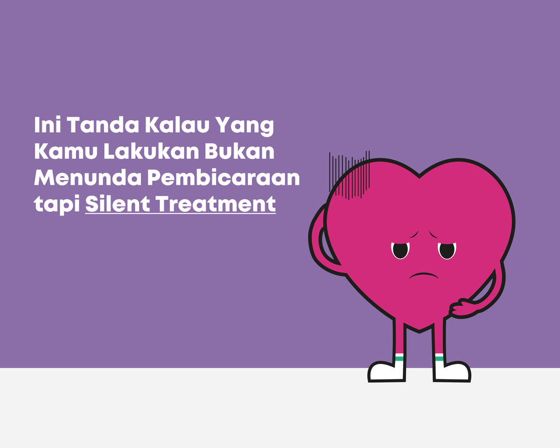 Ini Tanda Kalau Yang Kamu Lakukan Bukan Menunda Pembicaraan tapi Silent Treatment