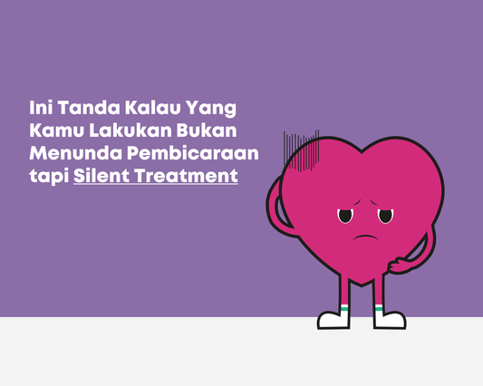 Ini Tanda Kalau Yang Kamu Lakukan Bukan Menunda Pembicaraan tapi Silent Treatment