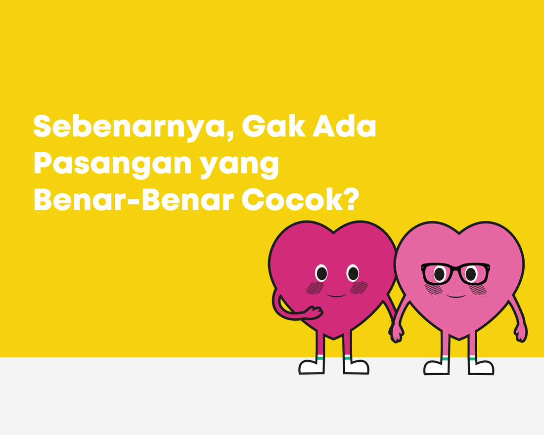 Sebenarnya, Gak Ada Pasangan yang Benar-Benar Cocok?