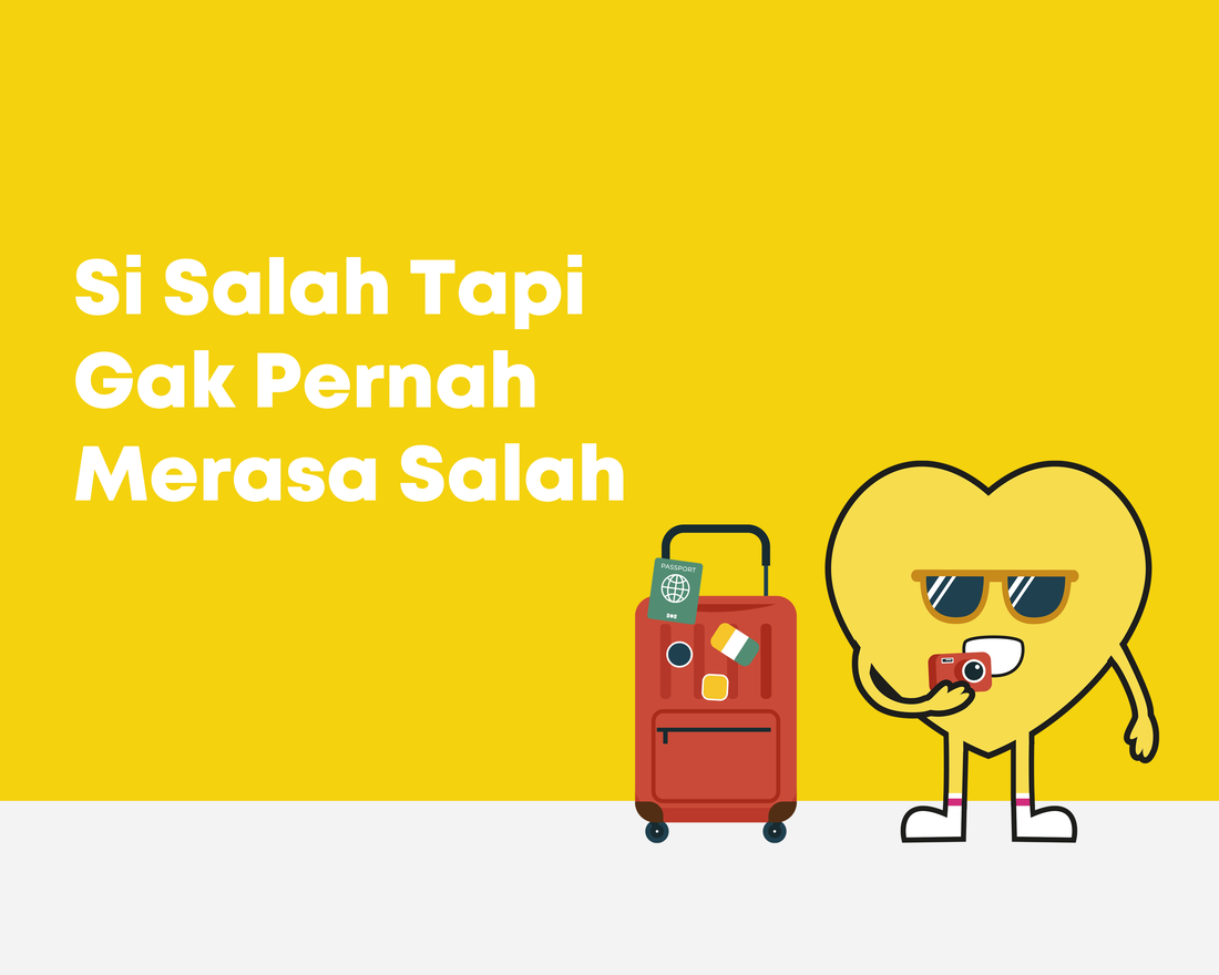 Si Salah Tapi Gak Pernah Merasa Salah