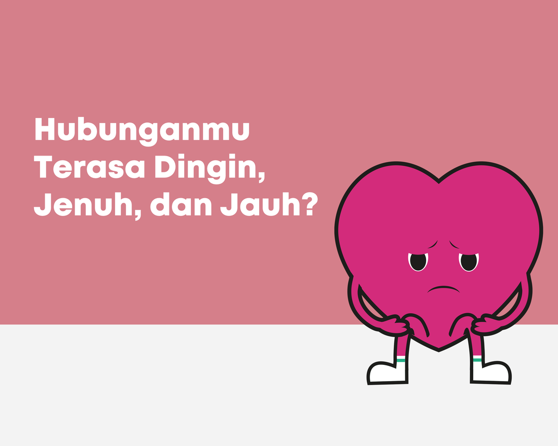 Hubunganmu dan Pasangan Terasa Dingin, Jenuh, dan Jauh?