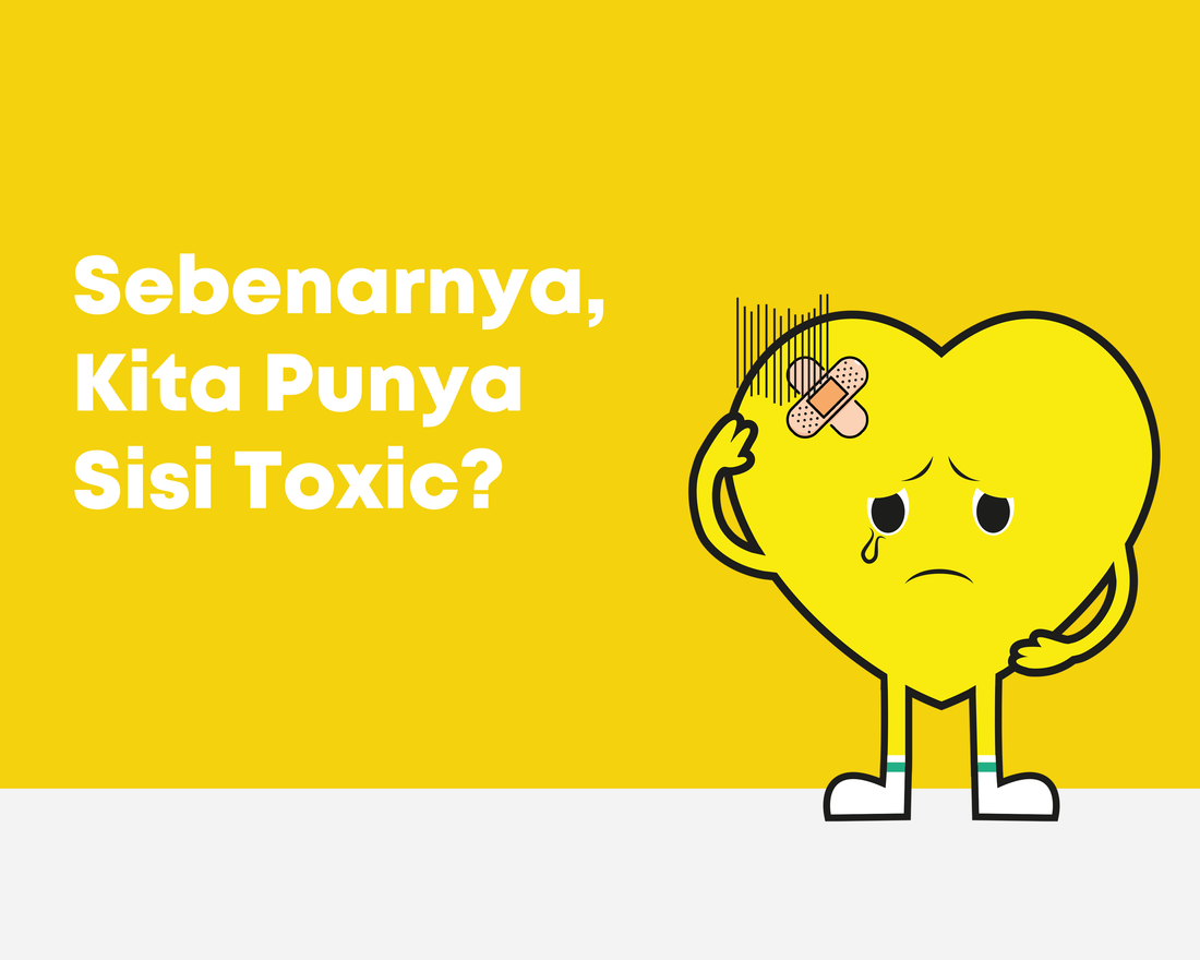 Sebenarnya, Kita Semua Itu Punya Sisi Toxic?